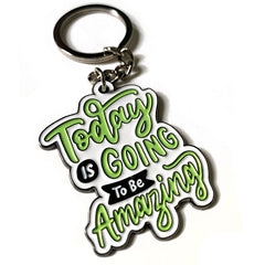 Today is going to be amazing keyring